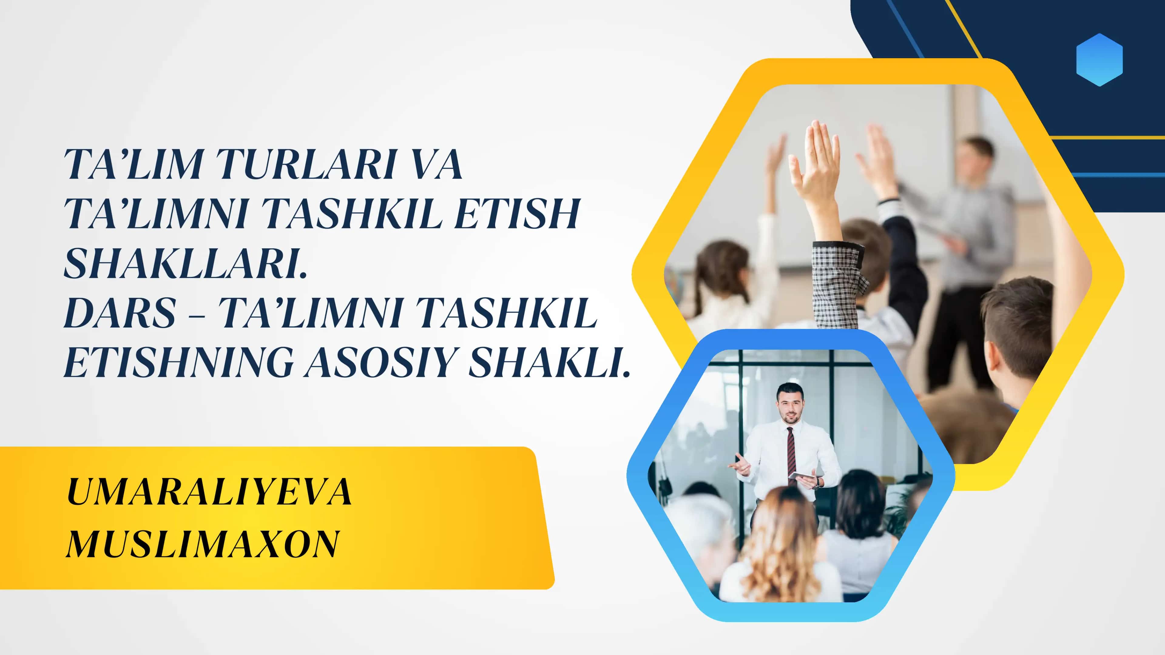 Ta’lim turlari va ta’limni tashkil etish shakllari. Dars – ta’limni tashkil etishning asosiy shakl 1