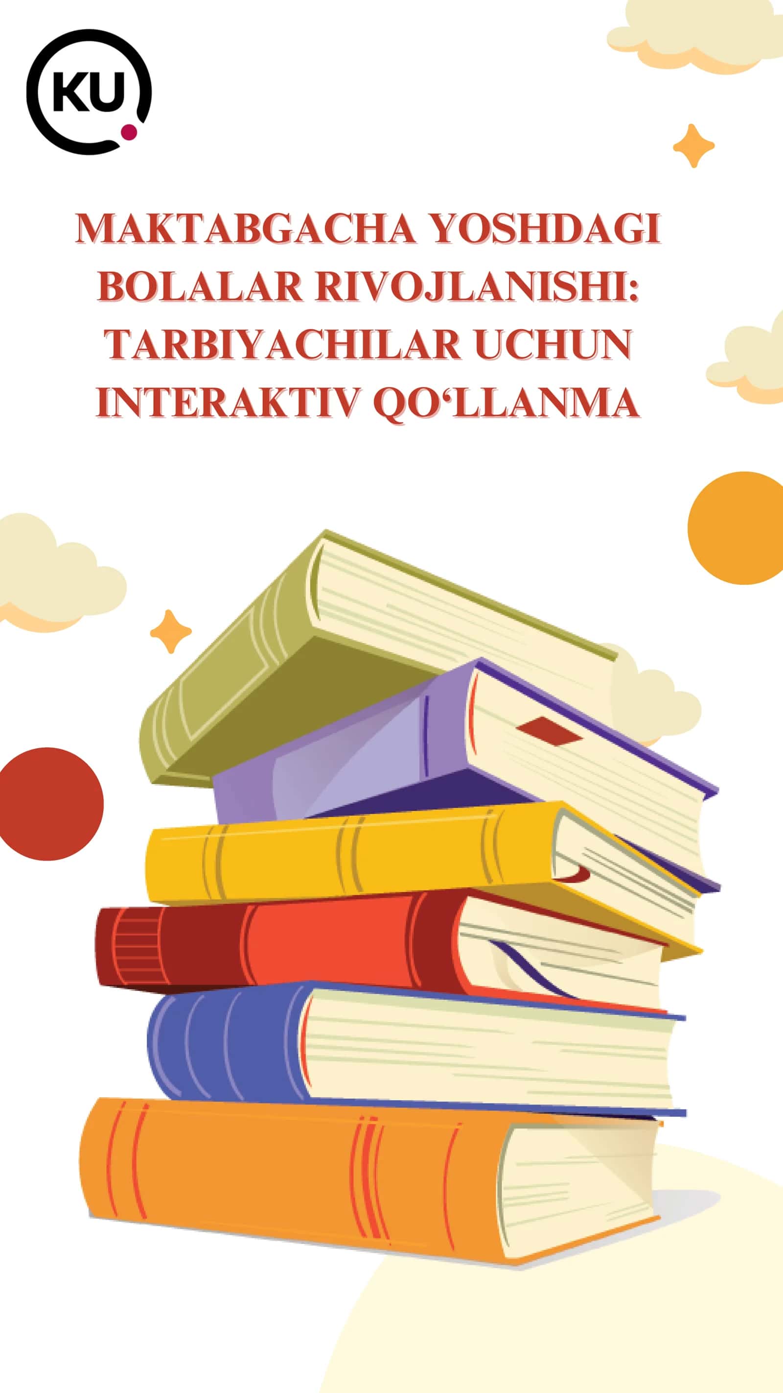 MAKTABGACHA YOSHDAGI BOLALAR RIVOJLANISHI: TARBIYACHILAR UCHUN INTERAKTIV QO‘LLANMA 1