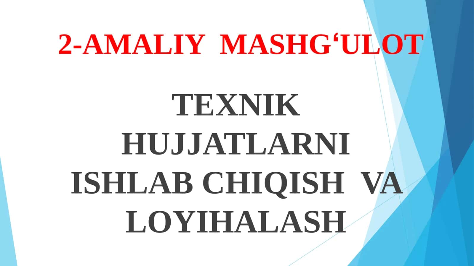 2-AMALIY MASHGʻULOT TEXNIK HUJJATLARNI ISHLAB CHIQISH VA LOYIHALASH 1