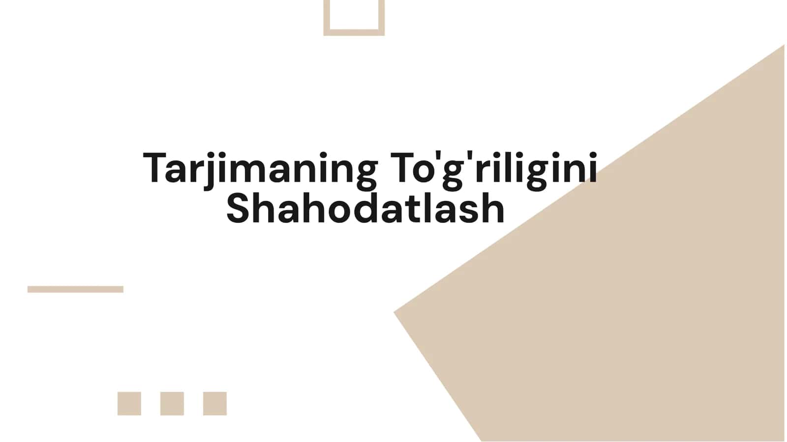 Tarjimaning To'g'riligini Shahodatlash 1