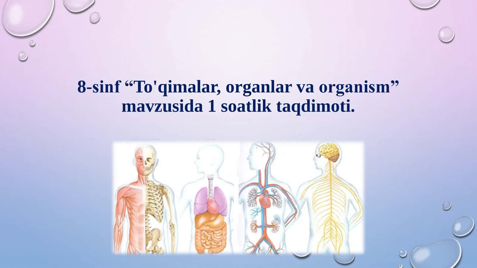8-Sinf Biologiya: “To‘qimalar, Organlar va Organizm” 1 Soatlik Taqdimot 1