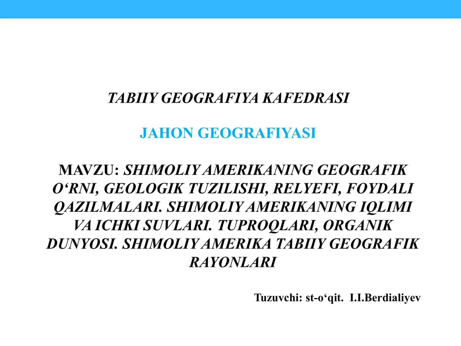 SHIMOLIY AMERIKANING GEOGRAFIK O‘RNI, GEOLOGIK TUZILISHI, RELYEFI, FOYDALI QAZILMALARI. SHIMOLIY AMERIKANING IQLIMI VA ICHKI SUVLARI. TUPROQLARI, ORGANIK DUNYOSI. SHIMOLIY AMERIKA TABIIY GEOGRAFIK RAYONLARI 1