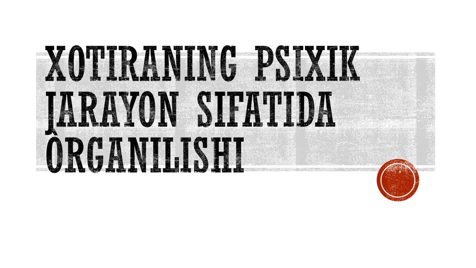 XOTIRANING PSIXIK JARAYON SIFATIDA ÒRGANILISHI 1