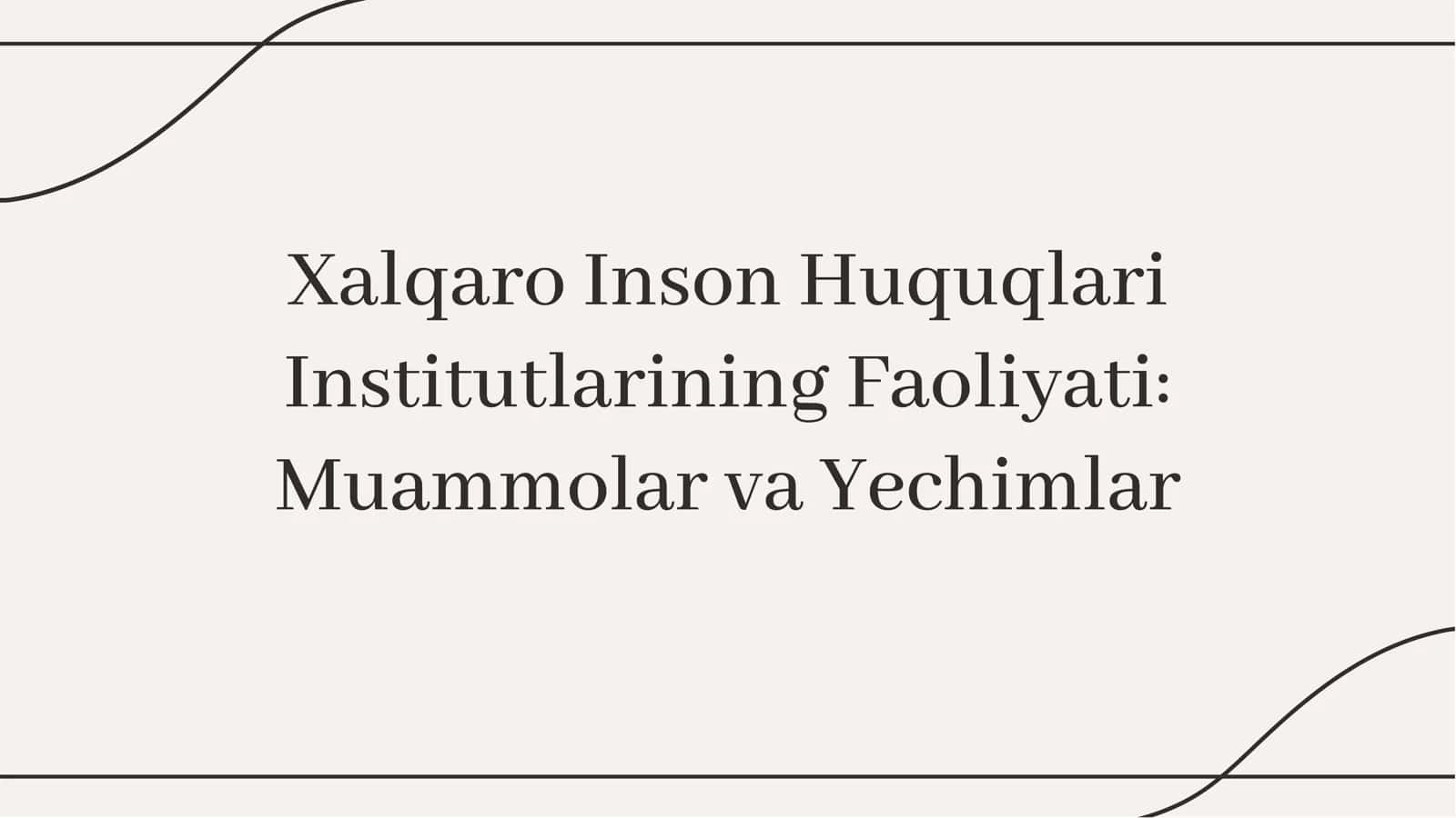 Xalqaro inson huquqlari institutlarining faoliyati 1