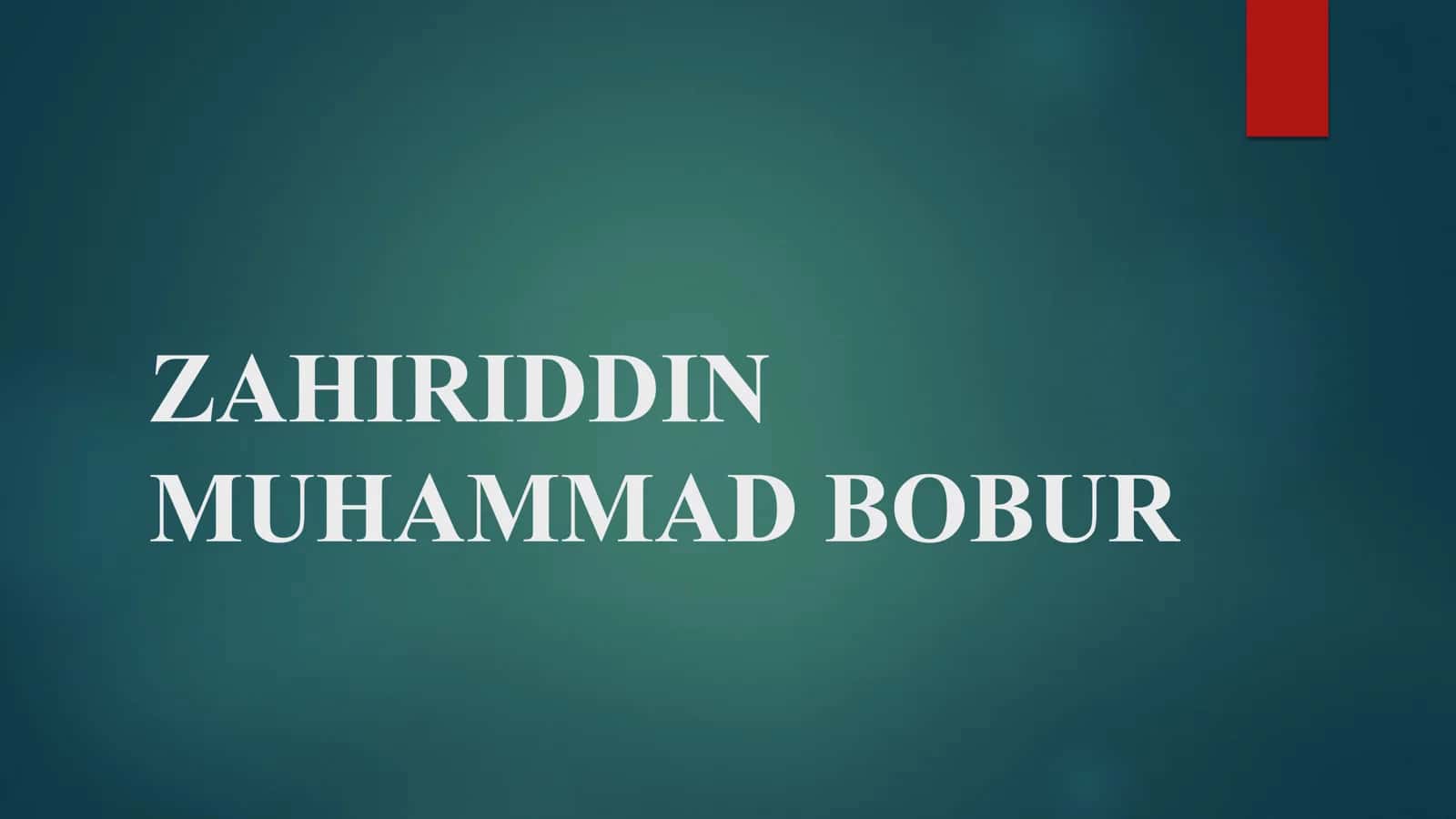 ZAHIRIDDIN MUHAMMAD BOBUR 1