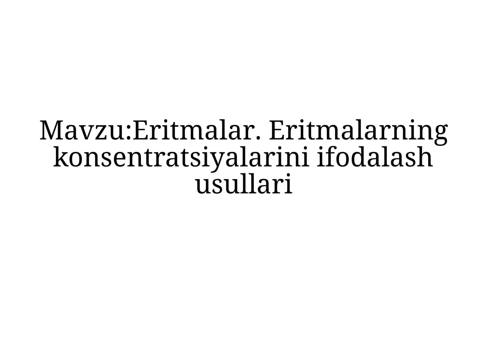 Eritmalar. Eritmalarning konsentratsiyalarini ifodalash usullari 1