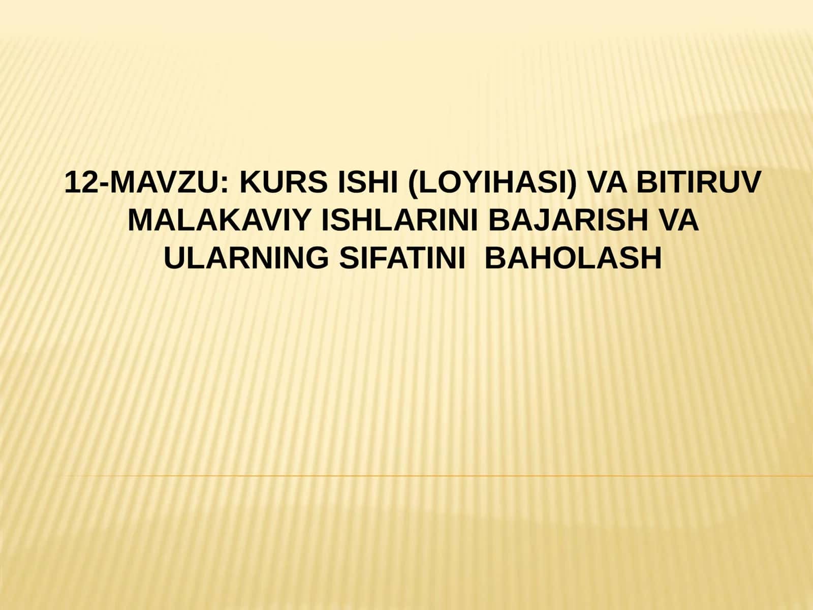 KURS ISHI (LOYIHASI) VA BITIRUV MALAKAVIY ISHLARINI BAJARISH VA ULARNING SIFATINI BAHOLASH 1