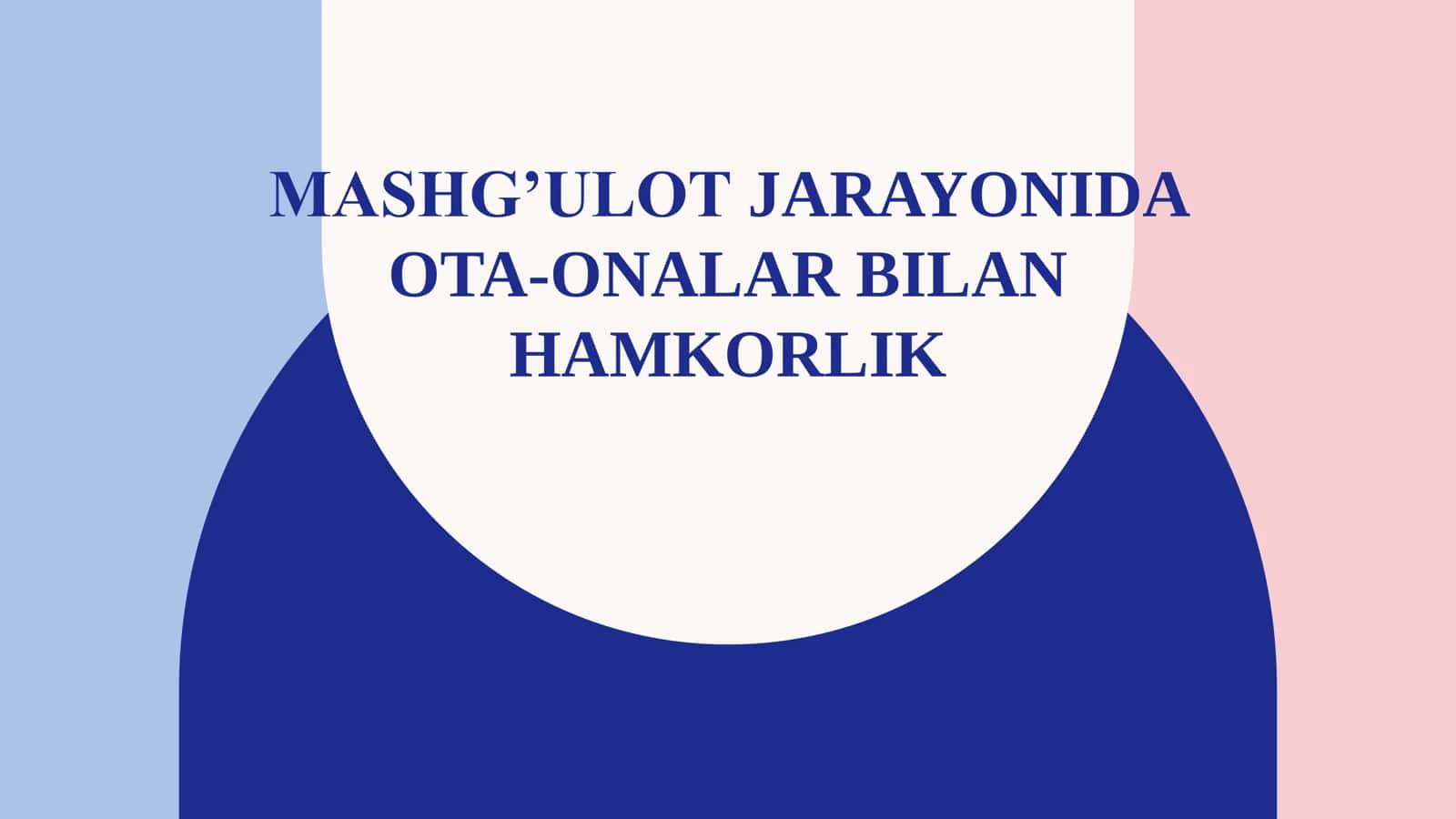 MASHG’ULOT JARAYONIDA OTA-ONALAR BILAN HAMKORLIK 1