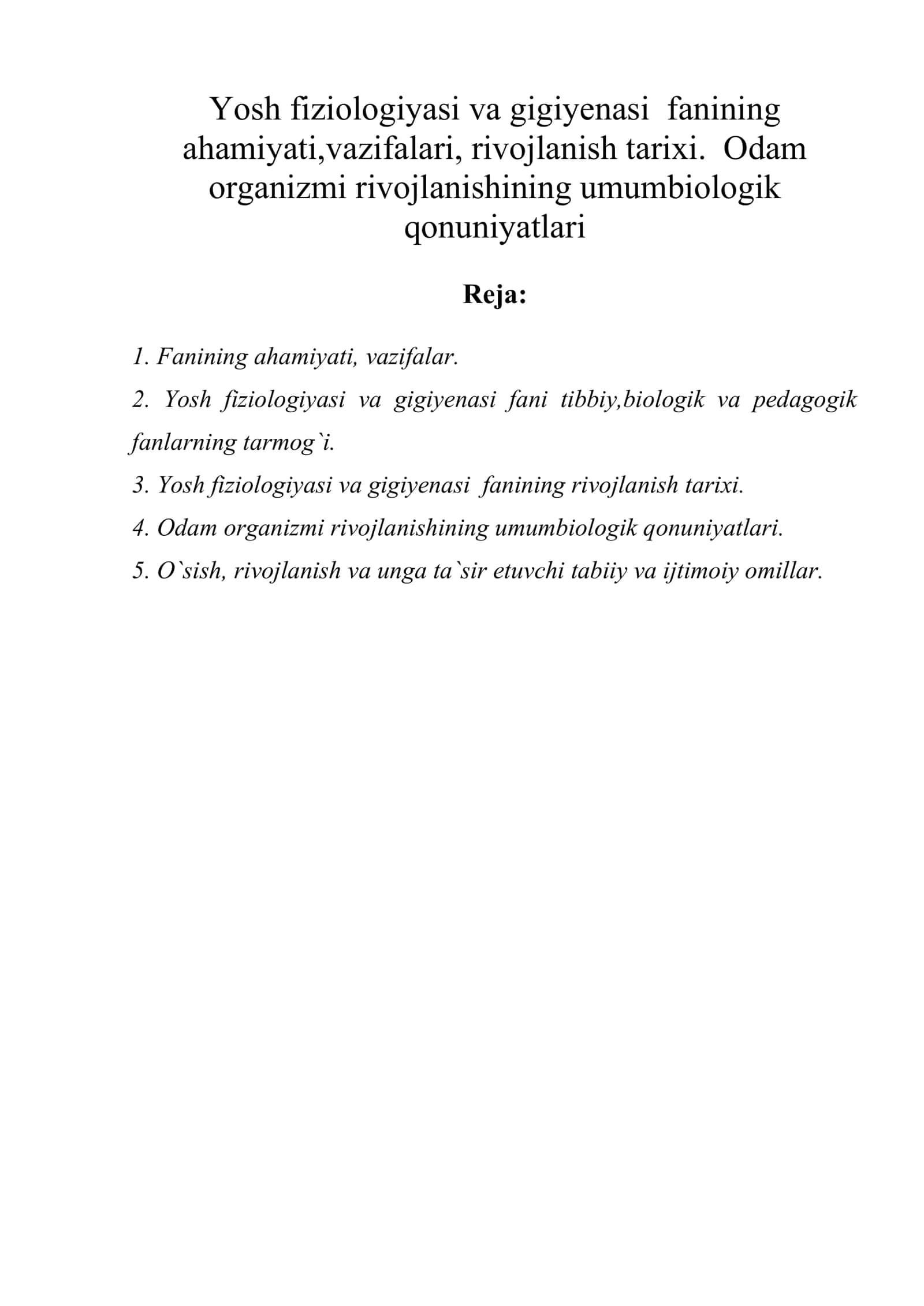 Yоsh fiziologiyasi va gigiyenasi fanining ahamiyati,vazifalari, rivojlanish tarixi. Odam organizmi rivojlanishining umumbiologik qonuniyatlari 1