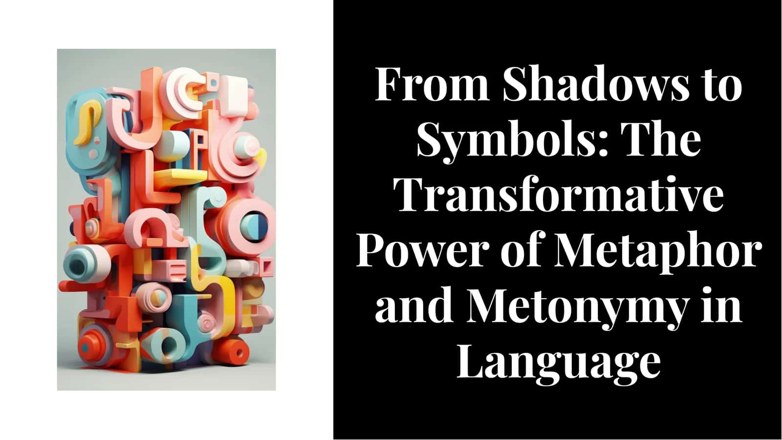 The Transformative Power of Metaphor and Metonymy in Language 1