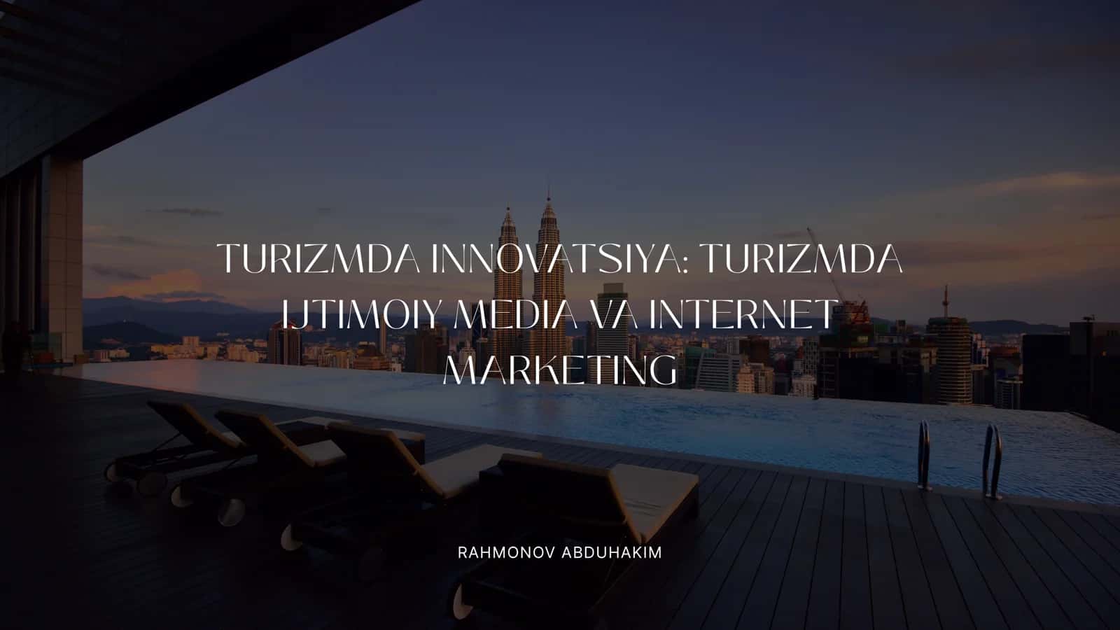 TURIZMDA INNOVATSIYA: TURIZMDA IJTIMOIY MEDIA VA INTERNET MARKETING 1