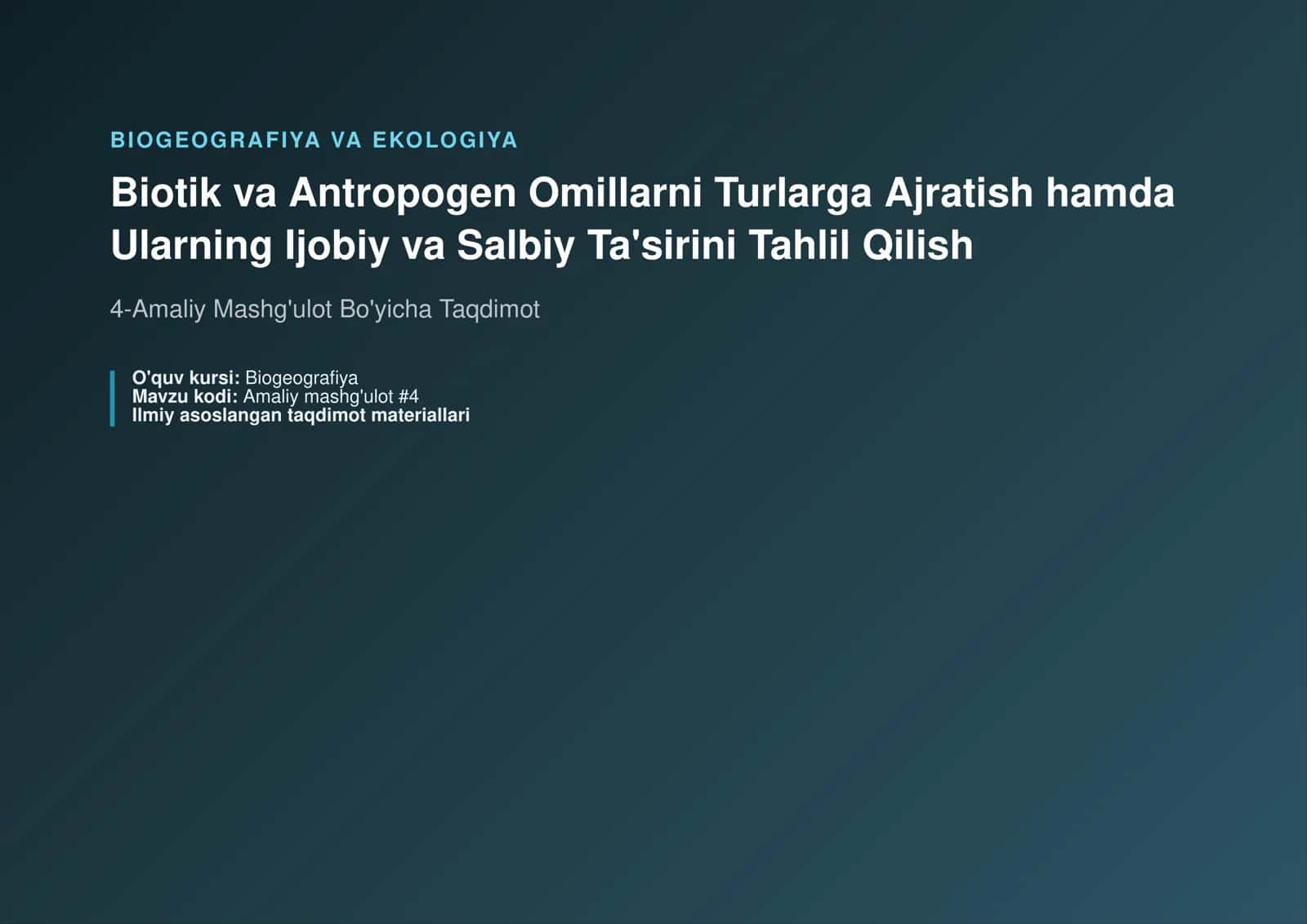 biotik va antropogen omillarni turlarga ajratish. ularning ijobiy va salbiy tasirini tahlil qilish 1