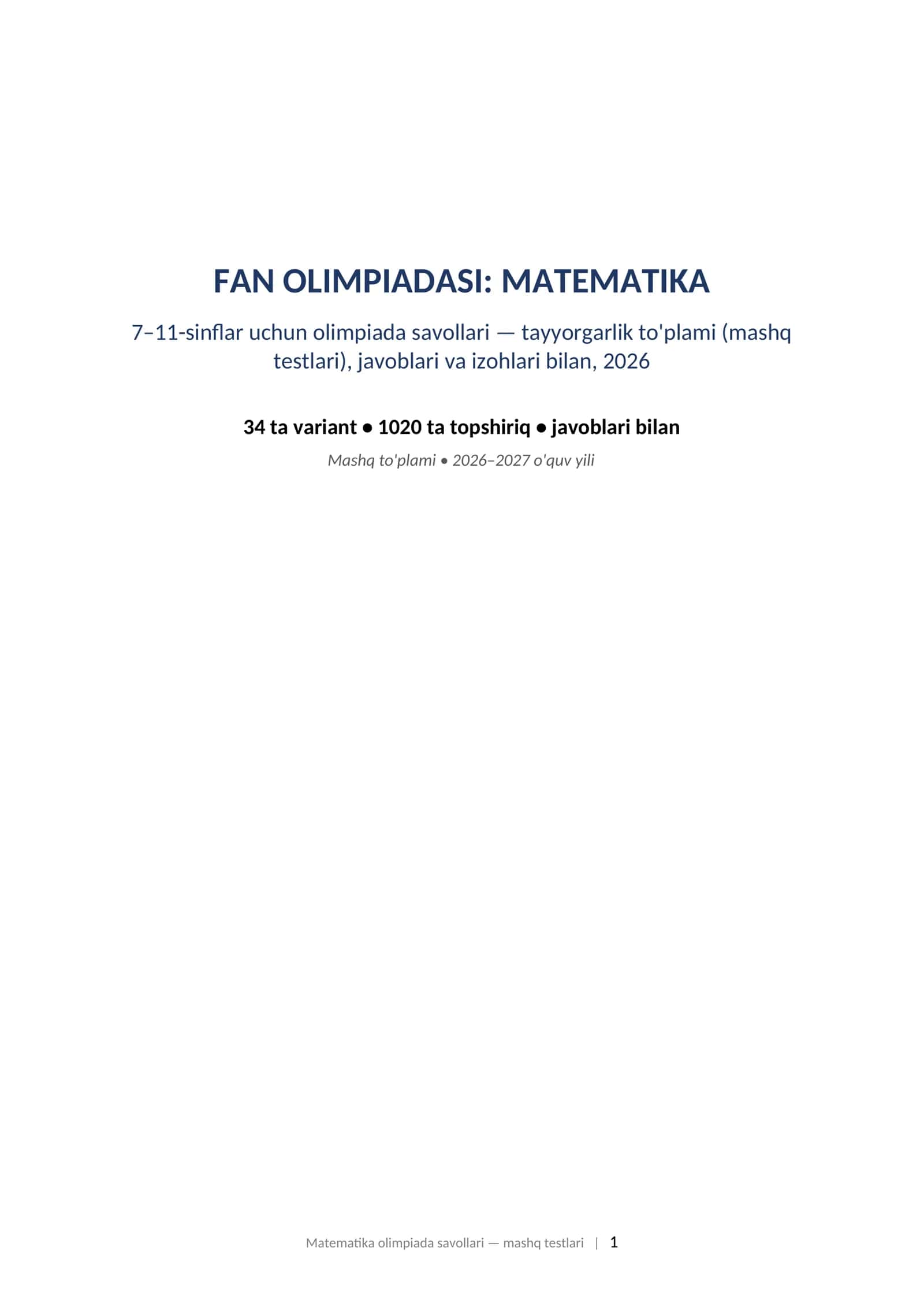Olimpiada savollari 2026 matematika 7-11-sinf javoblari bilan tayyorgarlik toplami.  FAN OLIMPIADASI: MATEMATIKA 7–11-sinflar uchun olimpiada savollari — tayyorgarlik to'plami (mashq testlari), javoblari va izohlari bilan, 2026 1