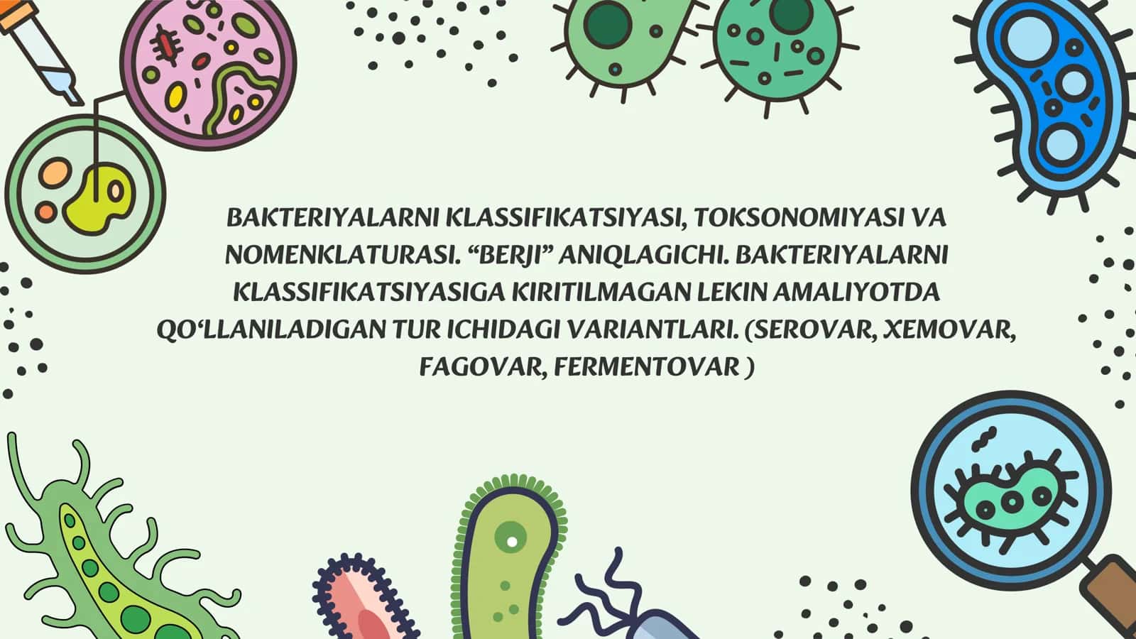 BAKTERIYALARNI KLASSIFIKATSIYASI, TOKSONOMIYASI VA NOMENKLATURASI. “BERJI” ANIQLAGICHI. BAKTERIYALARNI KLASSIFIKASIYASIGA KIRITILMAGAN LEKIN AMALIYOTDA QO‘LLANILADIGAN TUR ICHIDAGI VARIANTLARI. (SEROVAR, XEMOVAR, FAGOVAR, FERMENTOVAR ) 1