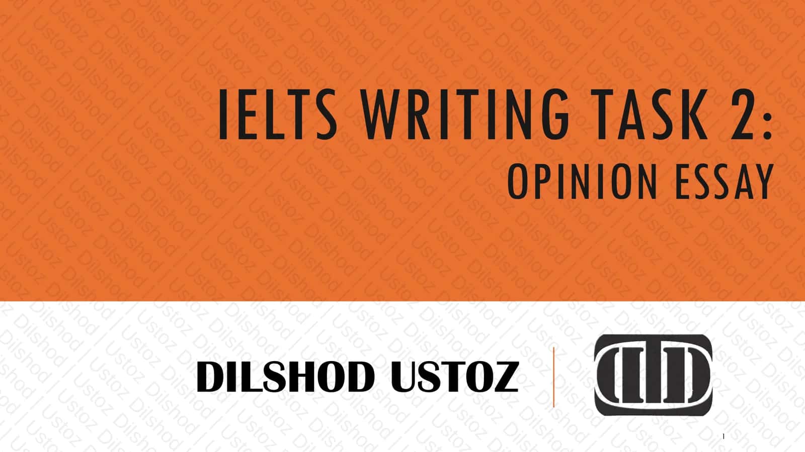 IELTS WRITING TASK 2: OPINION ESSAY 1