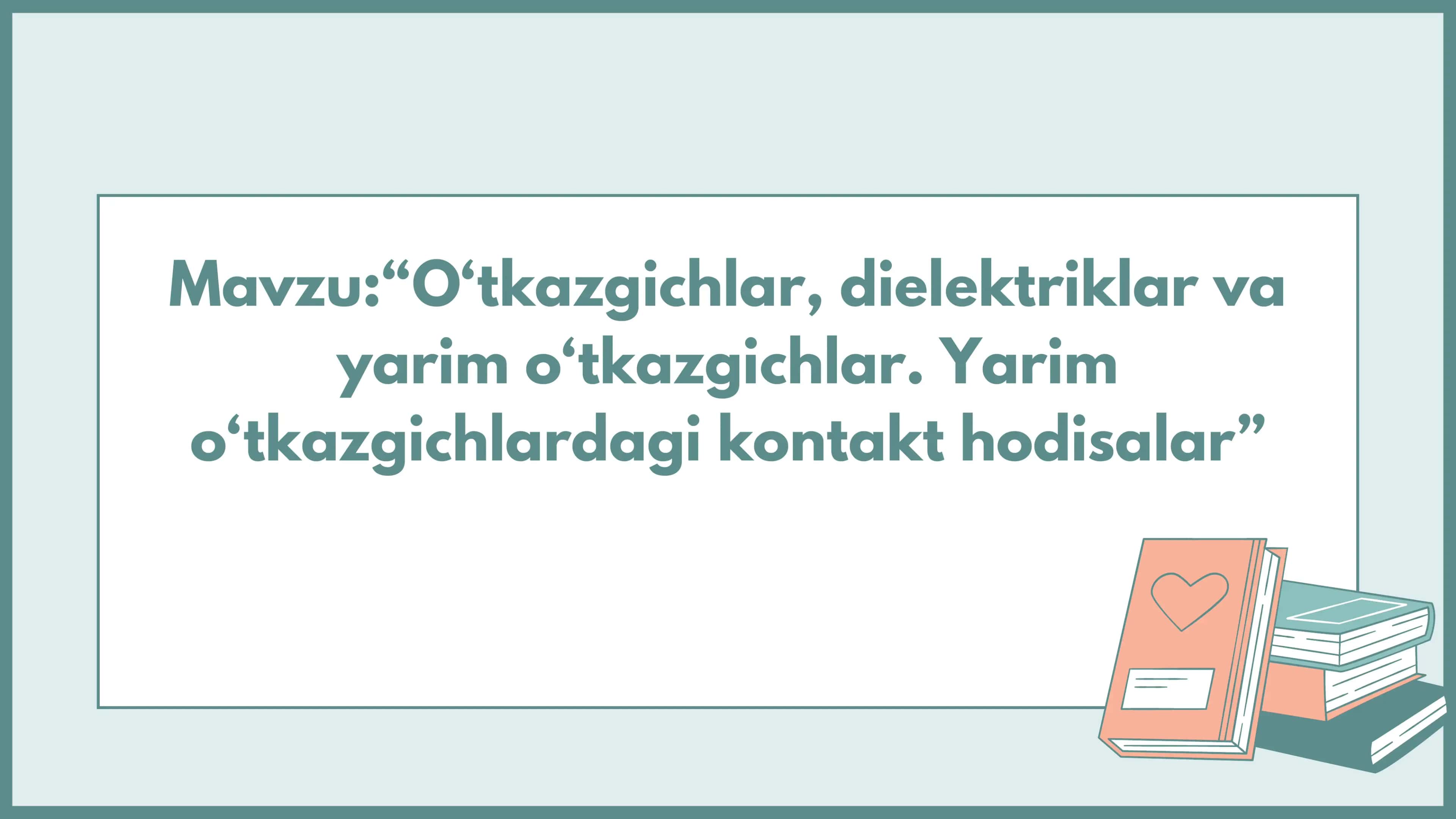 O'tkazgichlar,dielektriklar va yarim o'tkazgichlar.Yarim o'tkazgichlar kontakt hodisalar 1