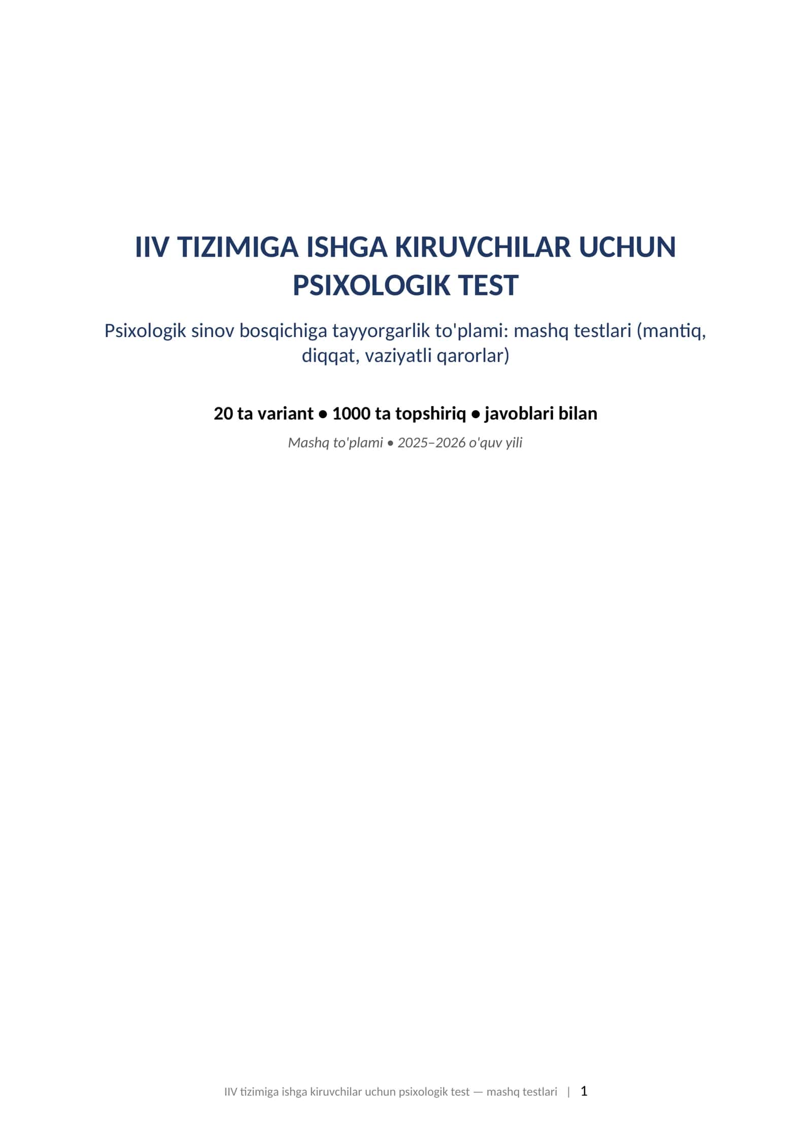 IIV TIZIMIGA ISHGA KIRUVCHILAR UCHUN PSIXOLOGIK TEST Psixologik sinov bosqichiga tayyorgarlik to'plami: mashq testlari (mantiq, diqqat, vaziyatli qarorlar). IIV ishga kiruvchilar psixologik mashq testlari 1