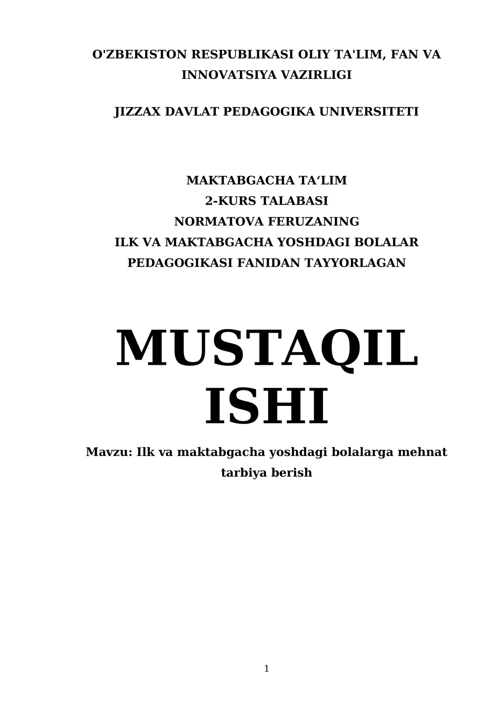 2-KURS TALABASI NORMATOVA FERUZANING ILK VA MAKTABGACHA YOSHDAGI BOLALAR PEDAGOGIKASI FANIDAN TAYYORLAGAN MUSTAQIL ISHI 1