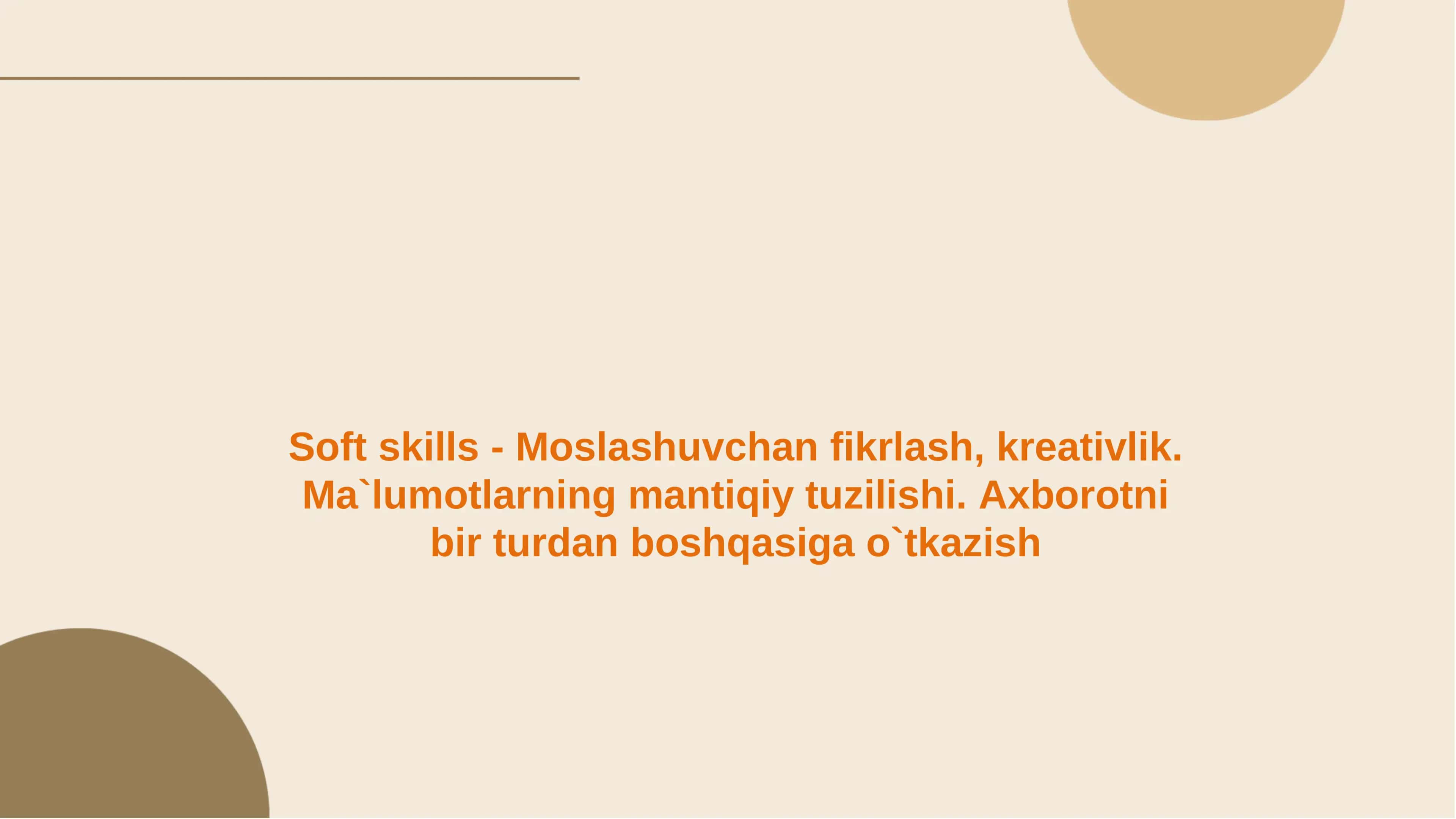 Soft skills - Moslashuvchan fikrlash, kreativlik.
Ma
`lumotlarning mantiqiy tuzilishi. 1