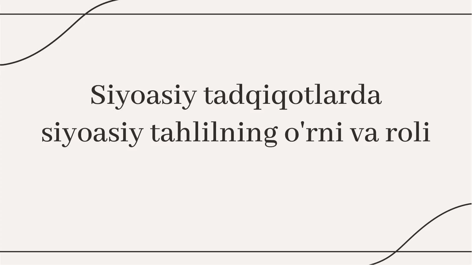 Siyosiy tadqiqotlarda siyosiy tahlilning o'rni va roli 1