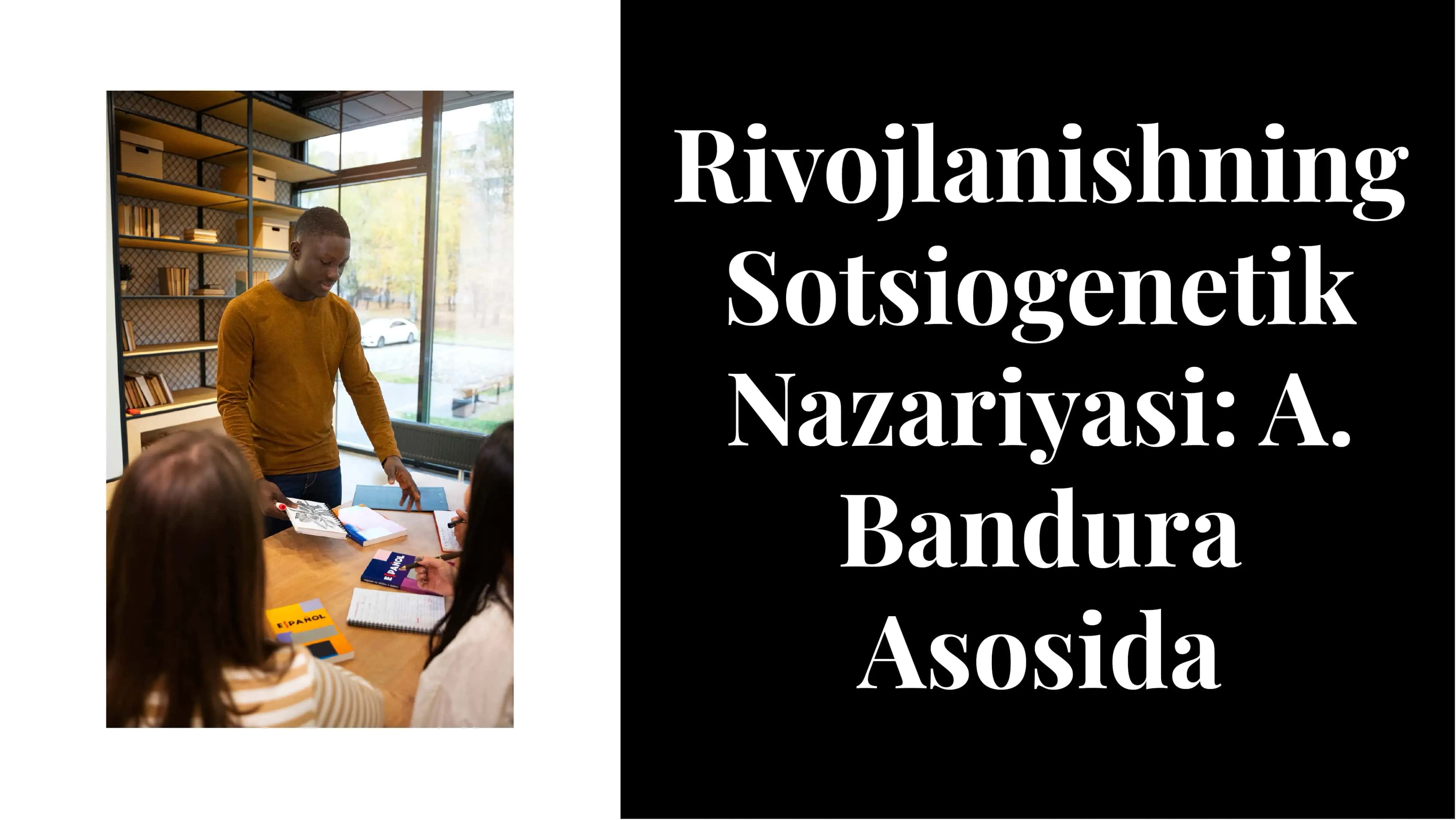 Rivojlanishning Sotsiogenetik Nazariyasi: A. Bandura Asosida 1