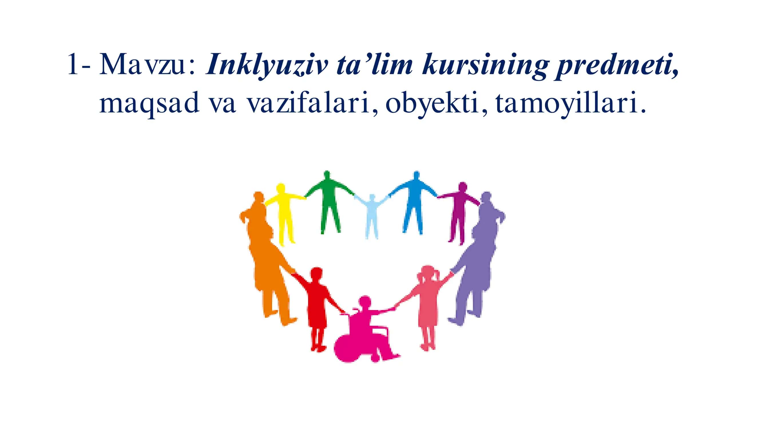 Inklyuziv ta’lim kursining predmeti,  maqsad va vazifalari, obyekti, tamoyillari. 1