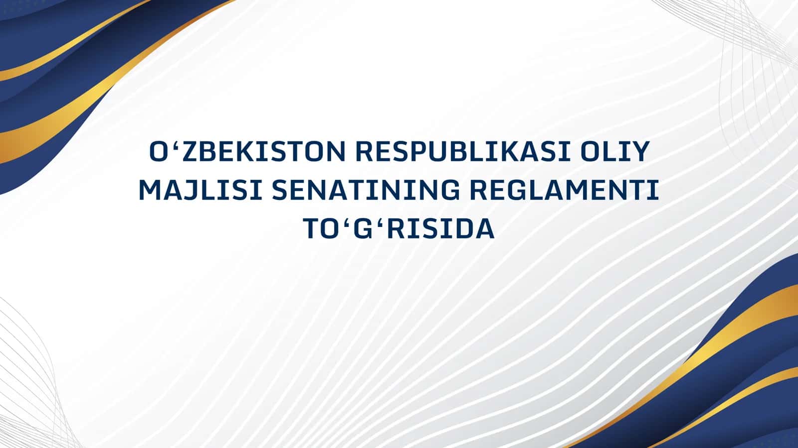 O‘ZBEKISTON RESPUBLIKASI OLIY MAJLISI SENATINING REGLAMENTI TO‘G‘RISIDA 1