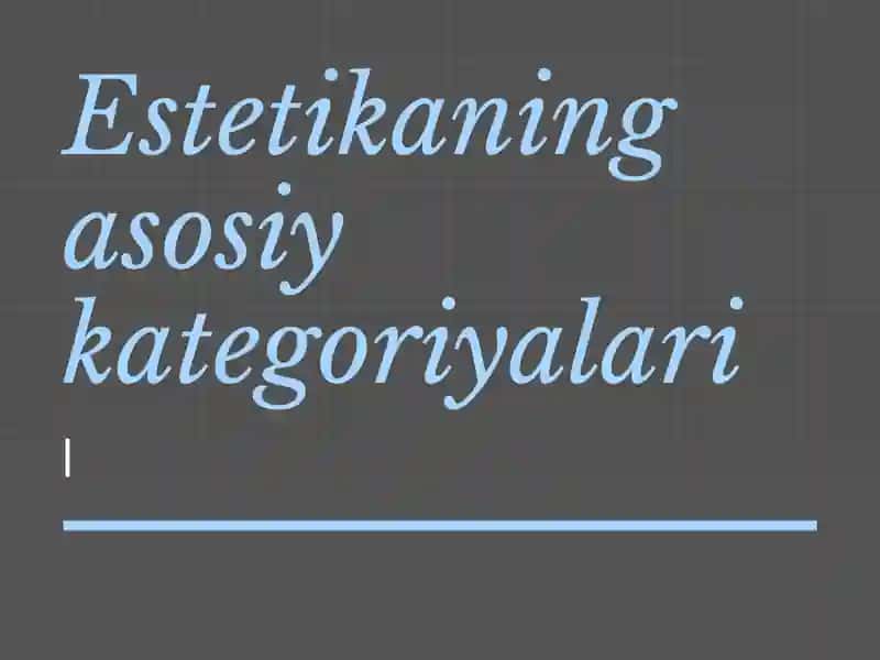 ESTETIKANING ASOSIY KATEGORIYALARI