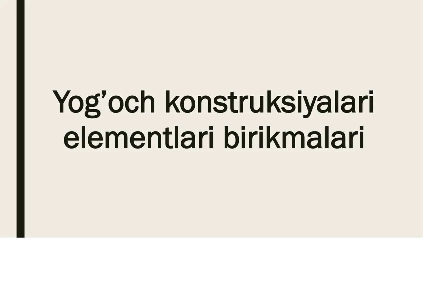 Yog’och konstruksiyalari elementlarining birikmalari 1