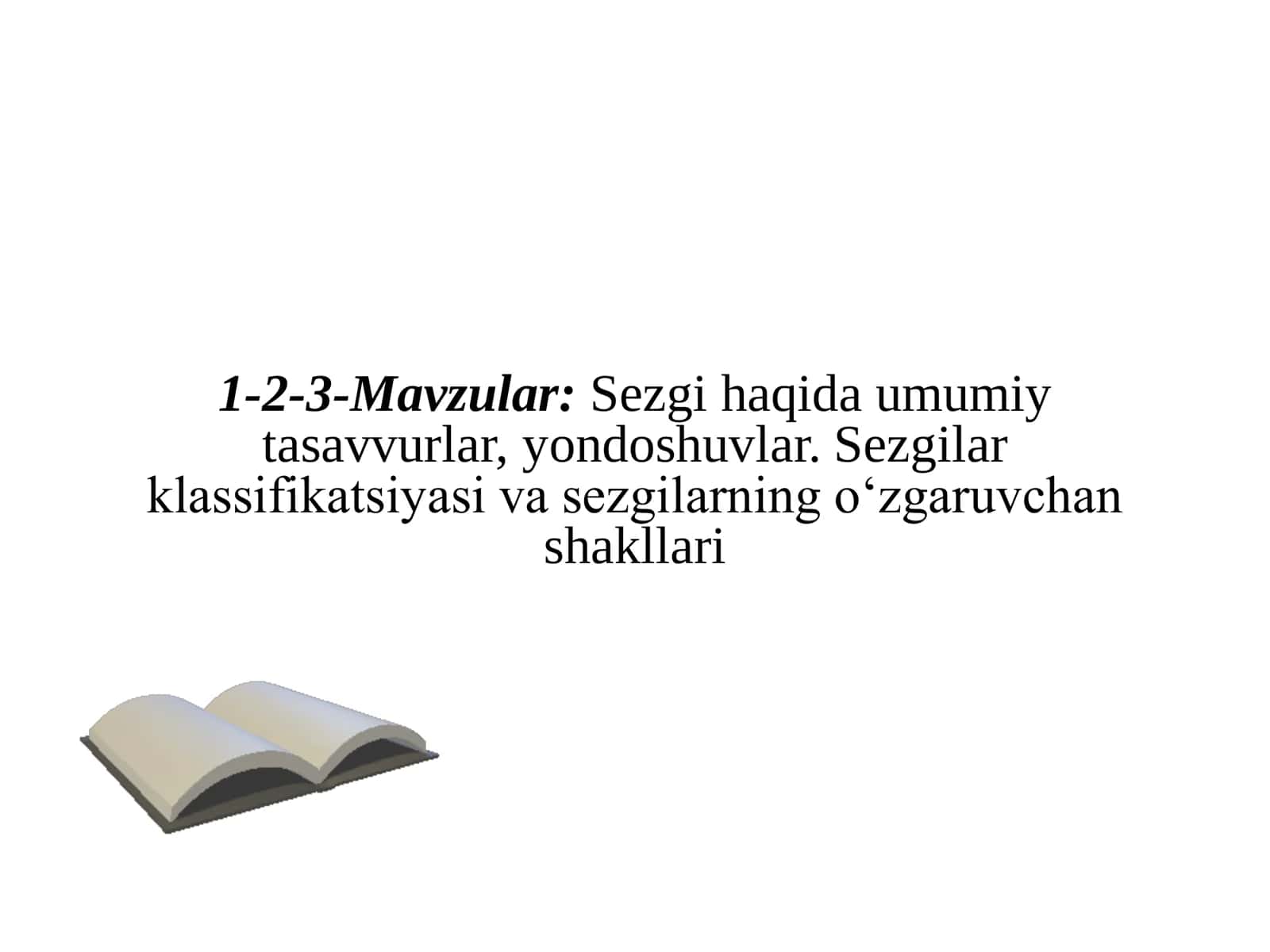 Sezgi haqida umumiy tasavvurlar, yondoshuvlar. Sezgilar klassifikatsiyasi va sezgilarning o‘zgaruvchan shakllari 1