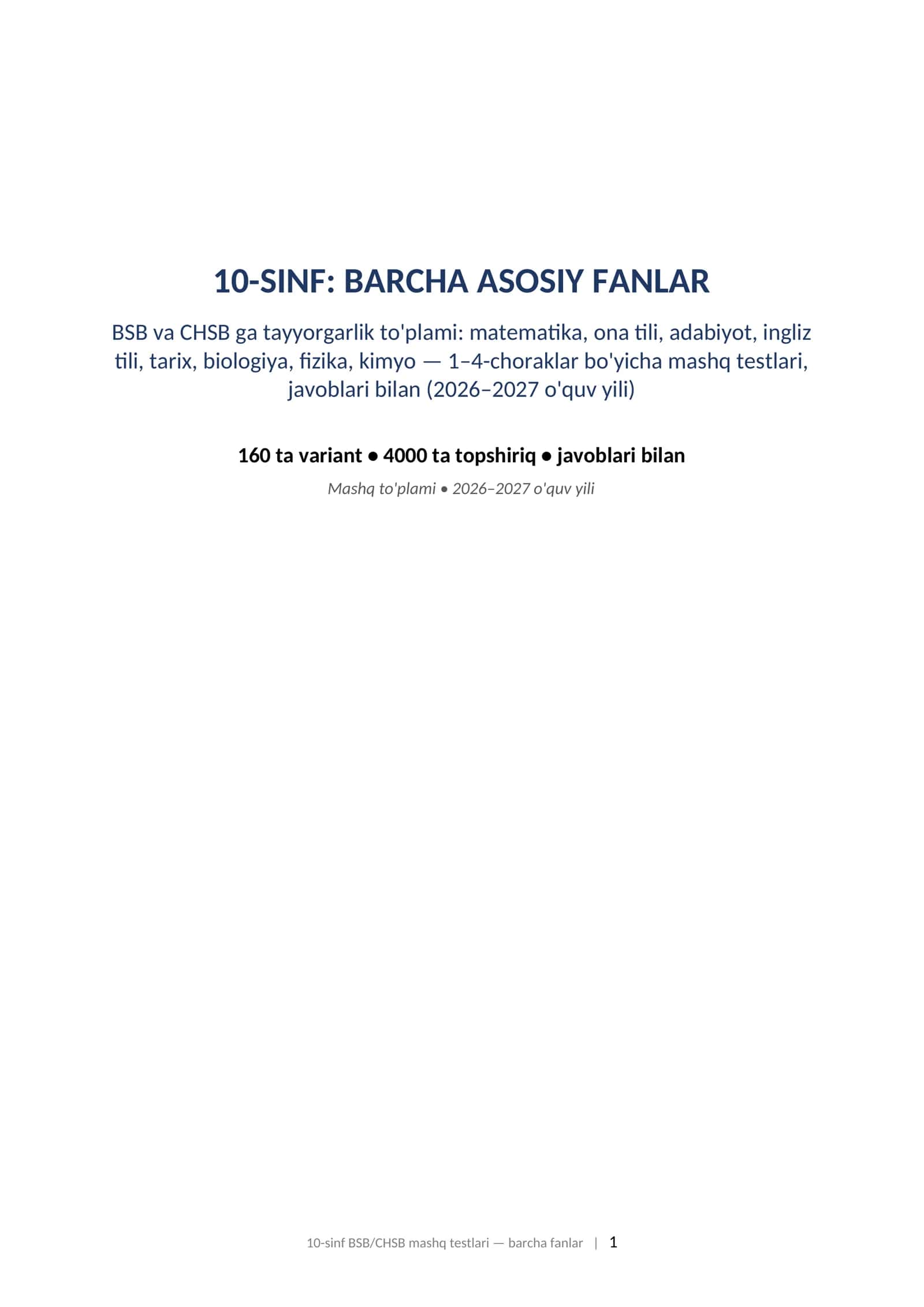 10-sinf BSB CHSB javoblari bilan barcha fanlar 1-4-chorak 2026-2027 mashq testlari.  10-SINF: BARCHA ASOSIY FANLAR BSB va CHSB ga tayyorgarlik to'plami: matematika, ona tili, adabiyot, ingliz tili, tarix, biologiya, fizika, kimyo — 1–4-choraklar bo'yicha mashq testlari, javoblari bilan (2026–2027 o'quv yili) 1
