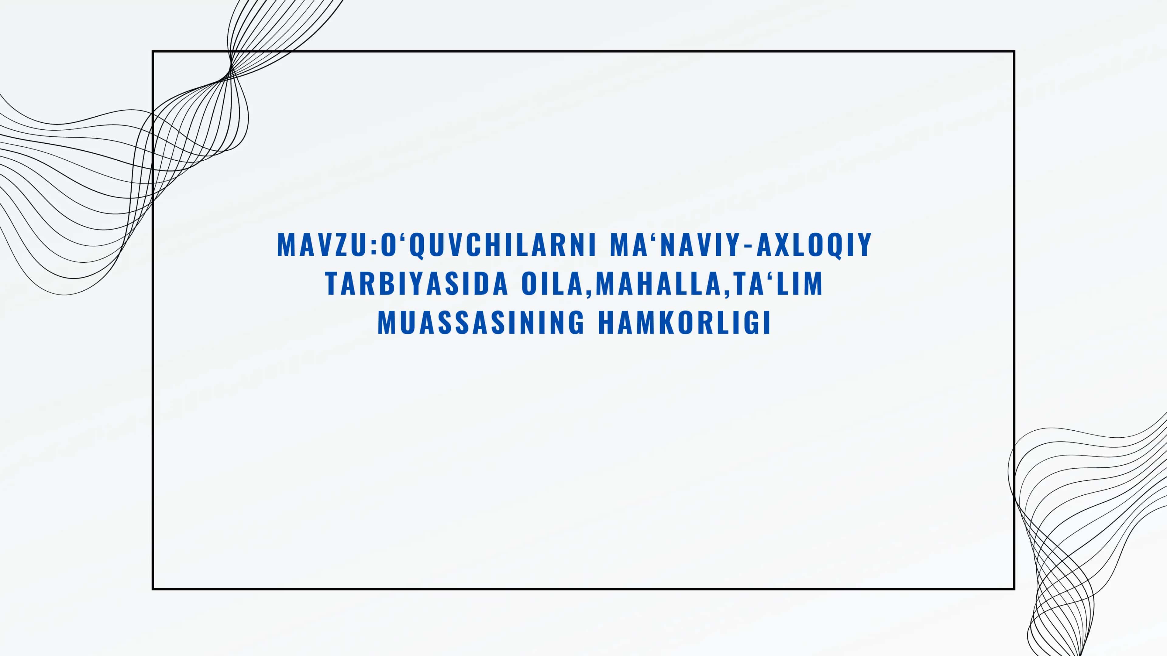 O‘quvchilarni ma‘naviy-axloqiy tarbiyasida oila, mahalla, ta‘lim muassasining hamkorligi 1