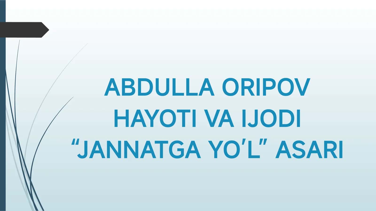 ABDULLA ORIPOV HAYOTI VA IJODI “JANNATGA YO’L” ASARI 1