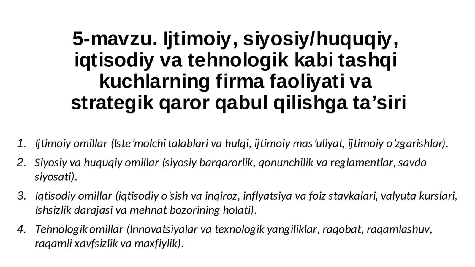 5-mavzu. Ijtimoiy, siyosiy/huquqiy, iqtisodiy va tehnologik kabi tashqi kuchlarning firma faoliyati va strategik qaror qabul qilishga ta’siri 1