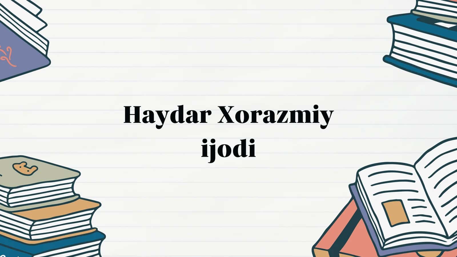 Haydar Xorazmiy ijodi 1