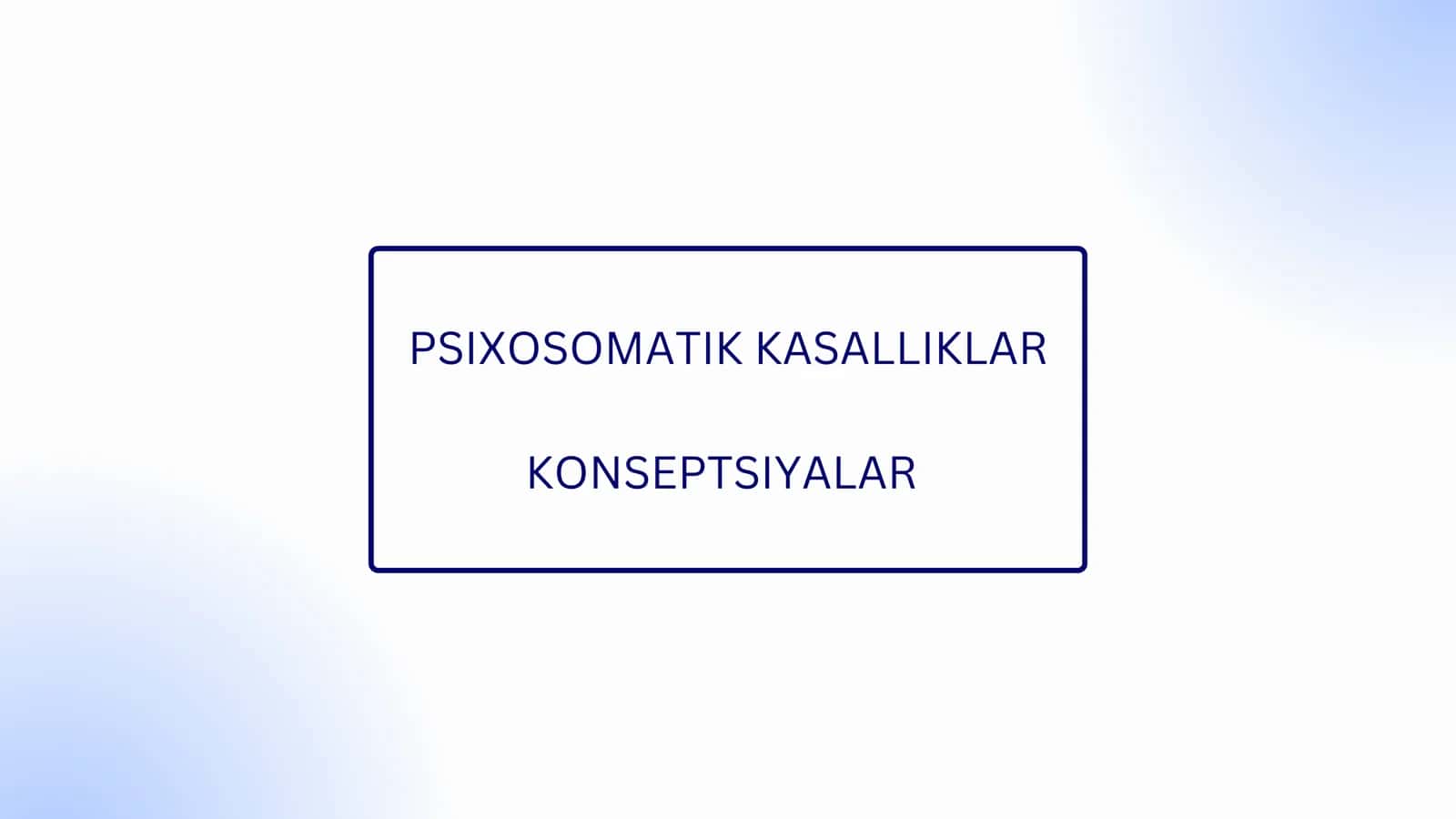 PSIXOSOMATIK KASALLIKLAR KONSEPTSIYALAR 1