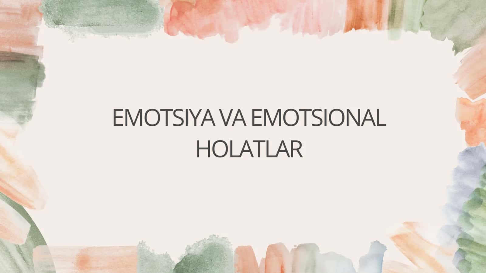 Emotsiya va emotsional holatlar 1