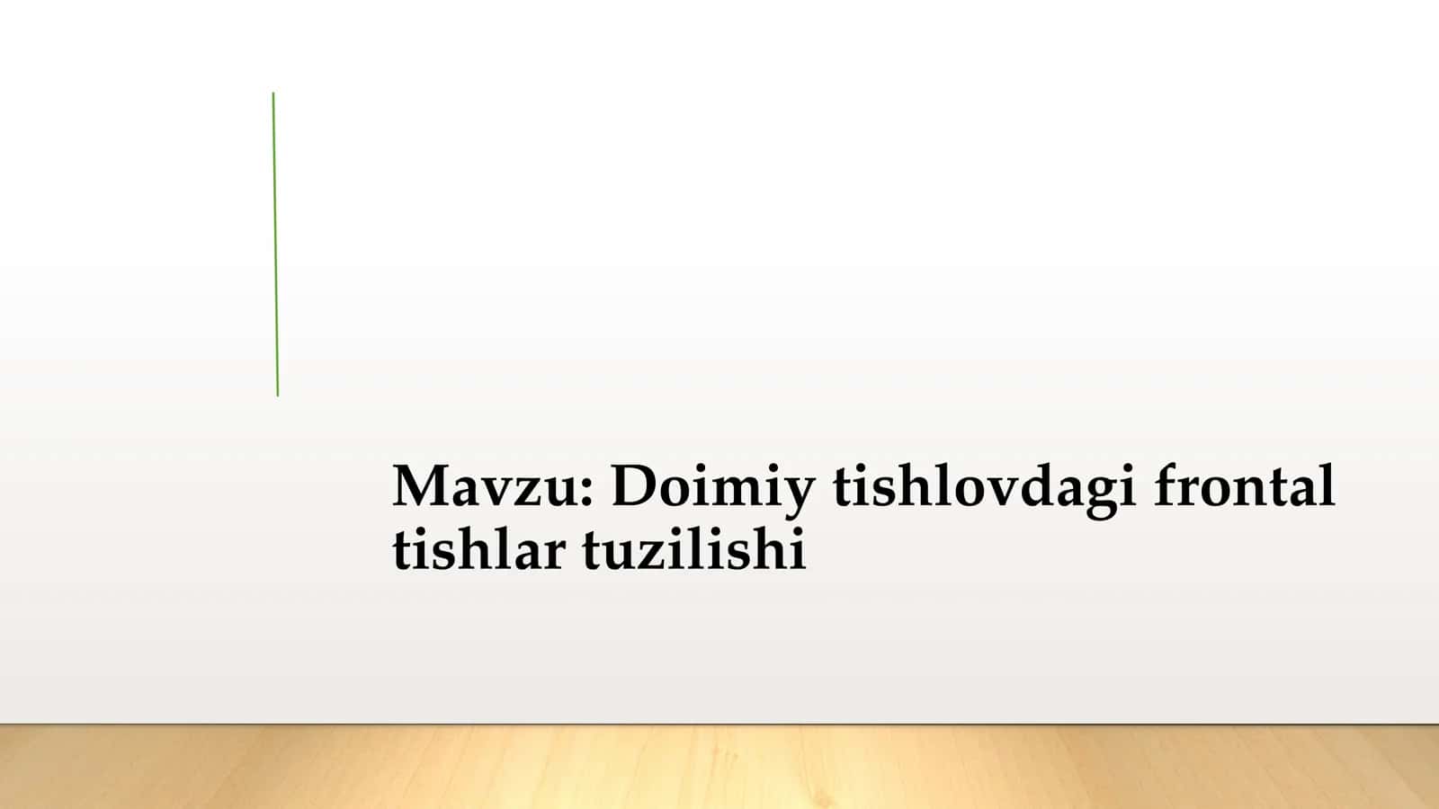 Doimiy tishlovdagi frontal guruhi tishlarning tuzilishi 1