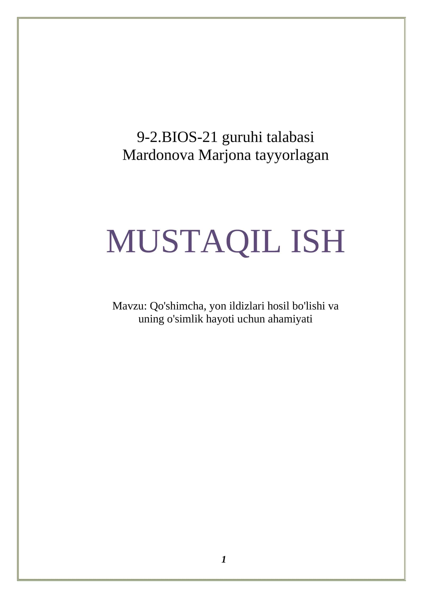 MUSTAQIL ISH Mavzu: Qo'shimcha, yon ildizlari hosil bo'lishi va uning o'simlik hayoti uchun ahamiyati 1