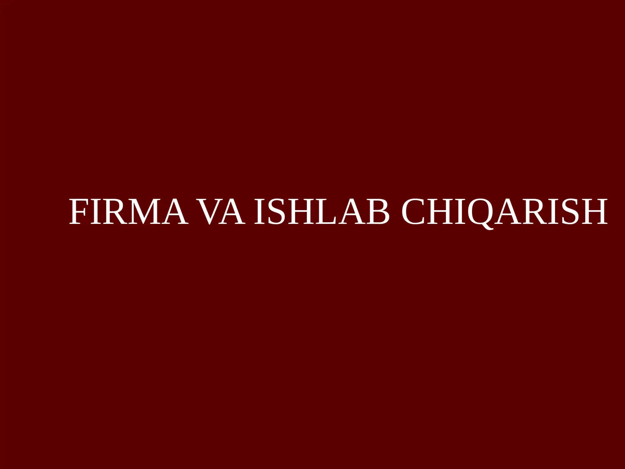 FIRMA VA ISHLAB CHIQARISH 1