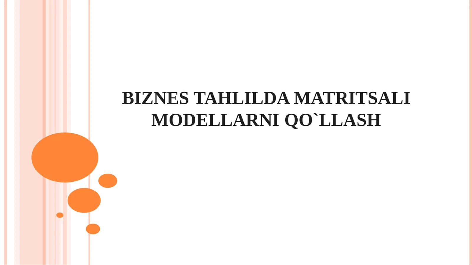 BIZNES TAHLILDA MATRITSALI MODELLARNI QO`LLASH 1