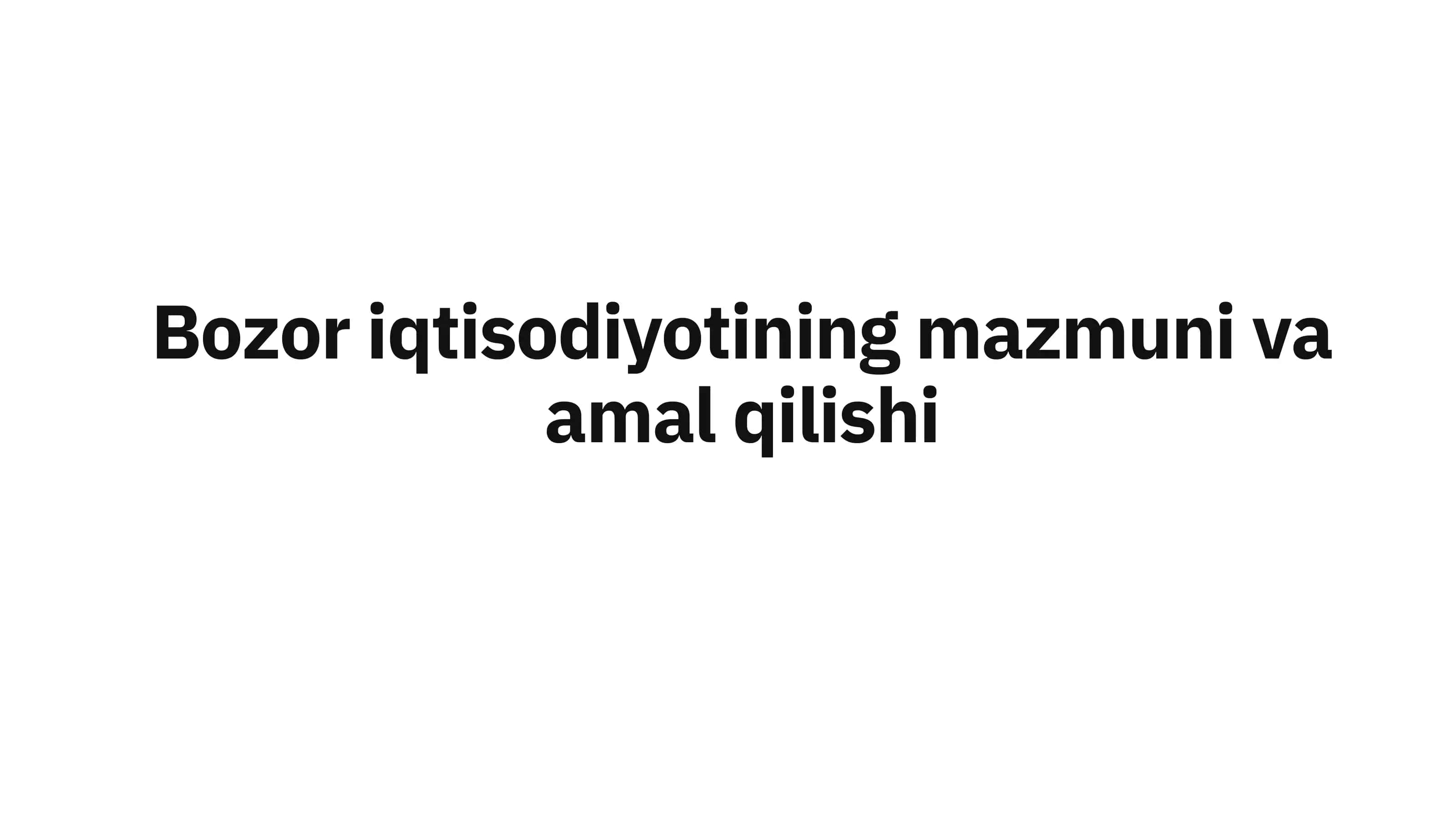 Bozor Iqtisodiyotining Mazmuni va Amal qilishi 1
