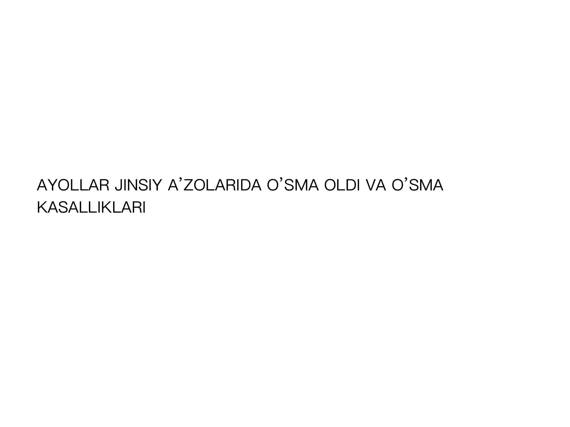 Ayollar JINSIY A’ZOLARIDA O’SMA OLDI VA O’SMA KASALLIKLARI 1