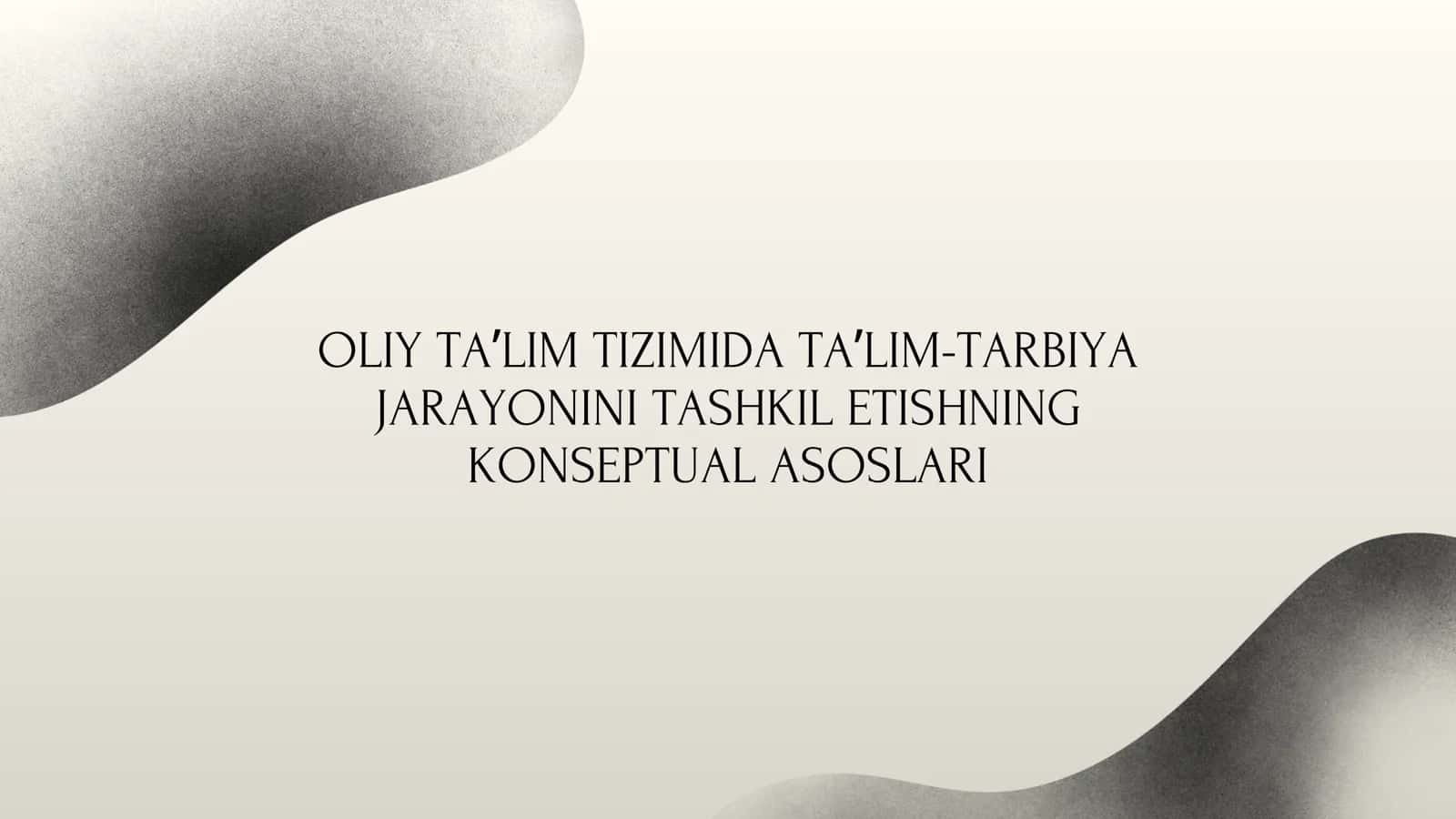Oliy ta’lim tizimida ta’lim-tarbiya jarayonini tashkil etishning konseptual asoslari 1