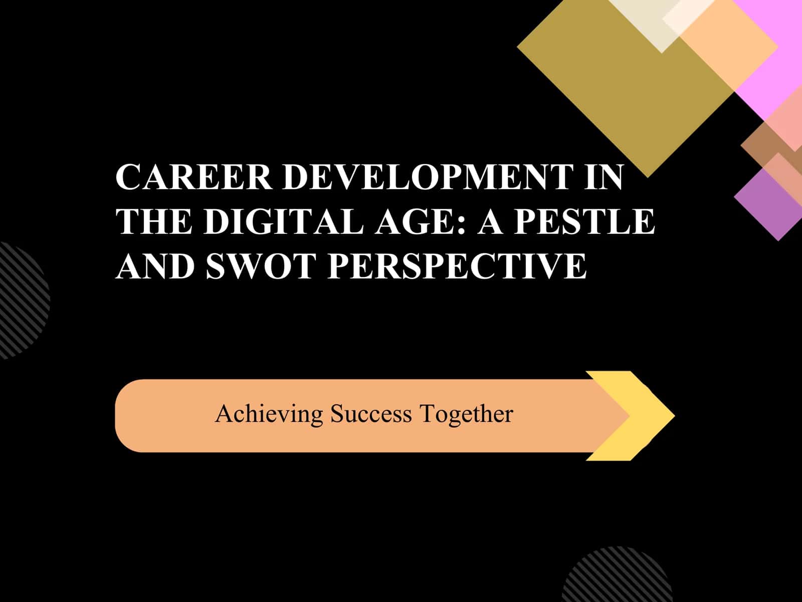 Career development in the digital age: PESTLE and SWOT 1