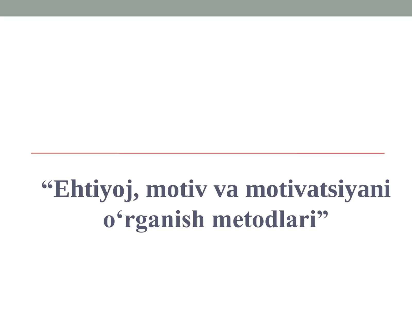 Ehtiyoj, motiv va motivatsiyani o‘rganish metodlari 1