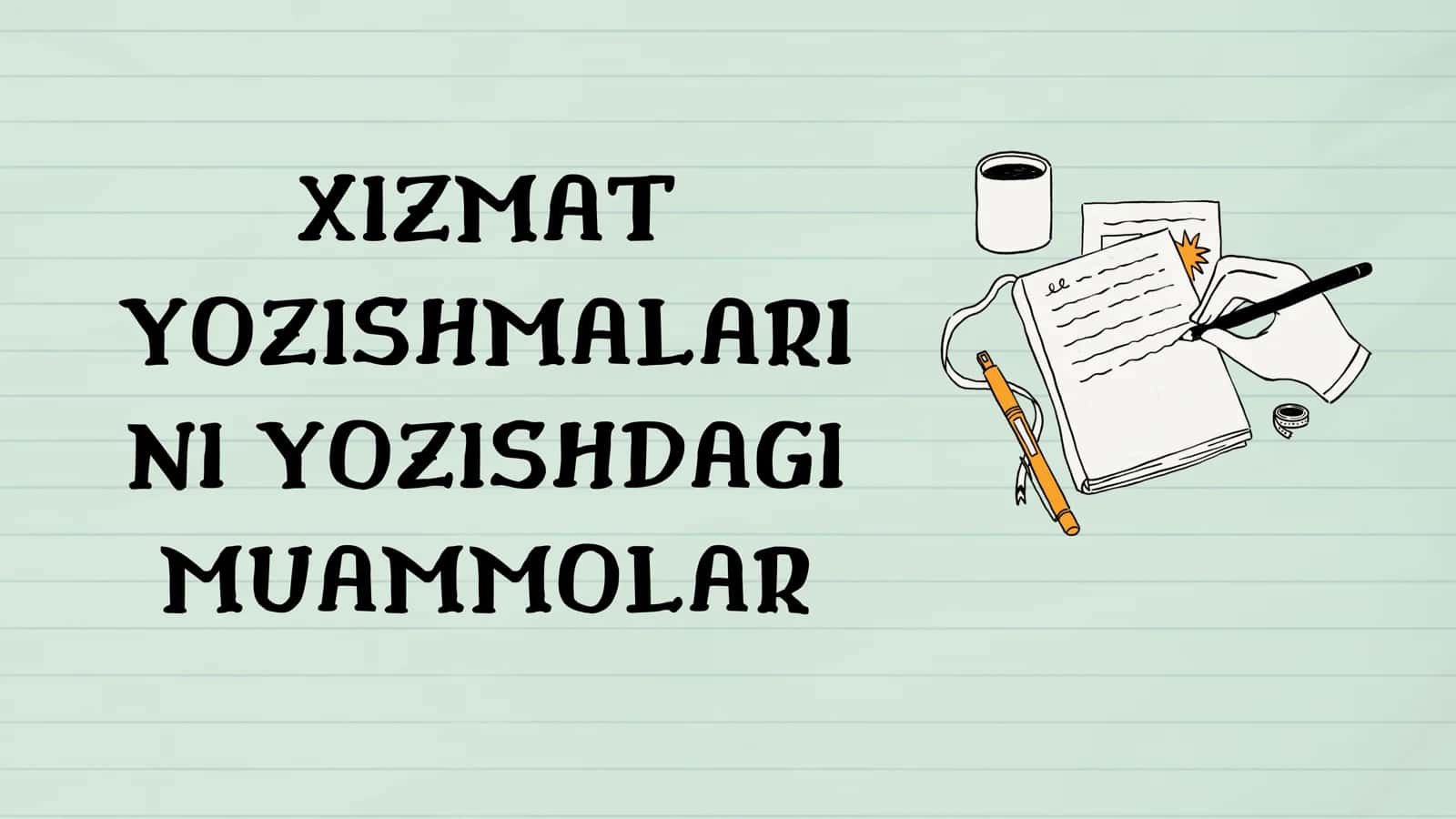 XIZMAT YOZISHMALARI NI YOZISHDAGI MUAMMOLAR 1