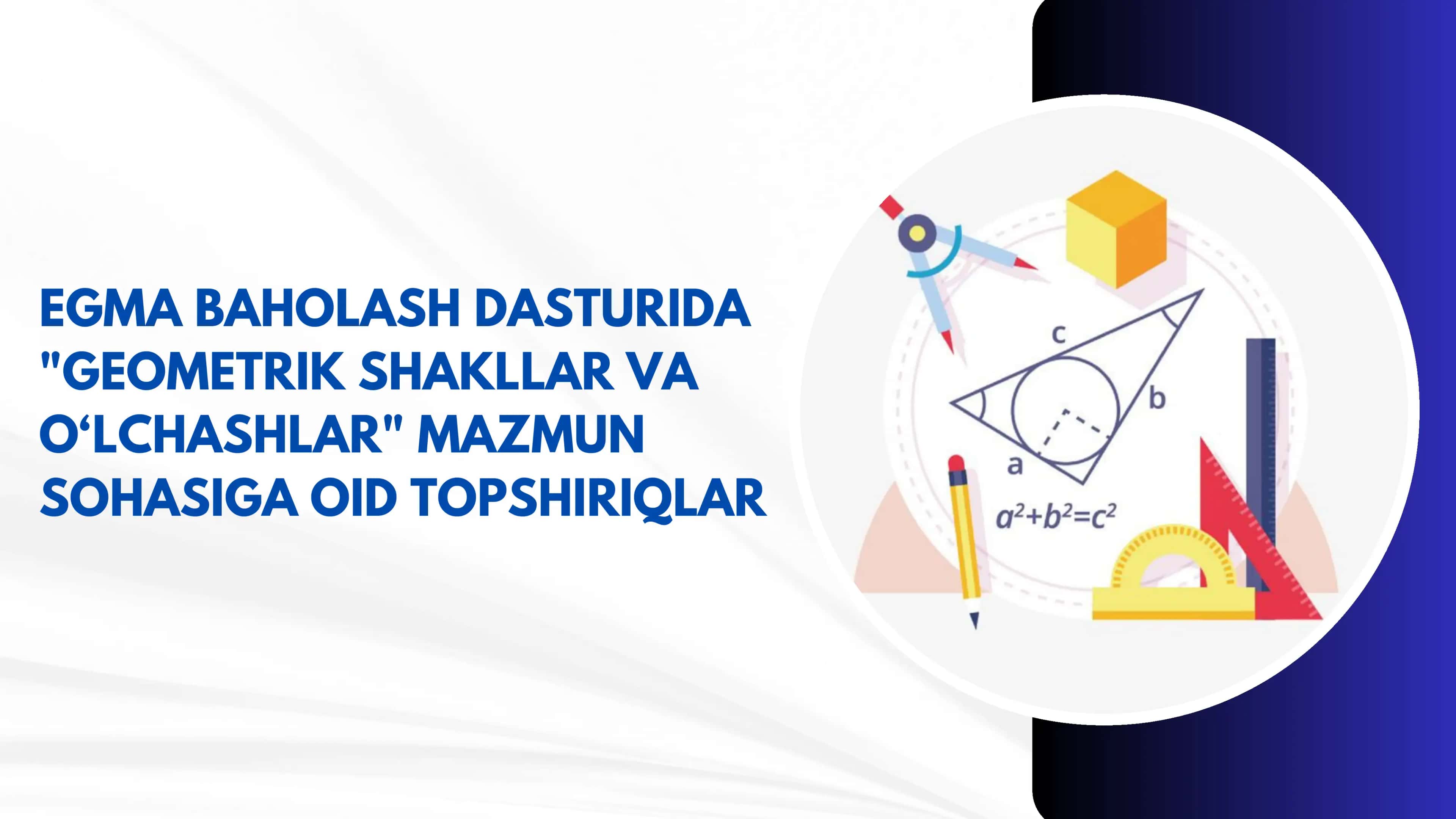 EGMA BAHOLASH DASTURIDA "GEOMETRIK SHAKLLAR VA O‘LCHASHLAR" MAZMUN SOHASIGA OID TOPSHIRIQLAR 1