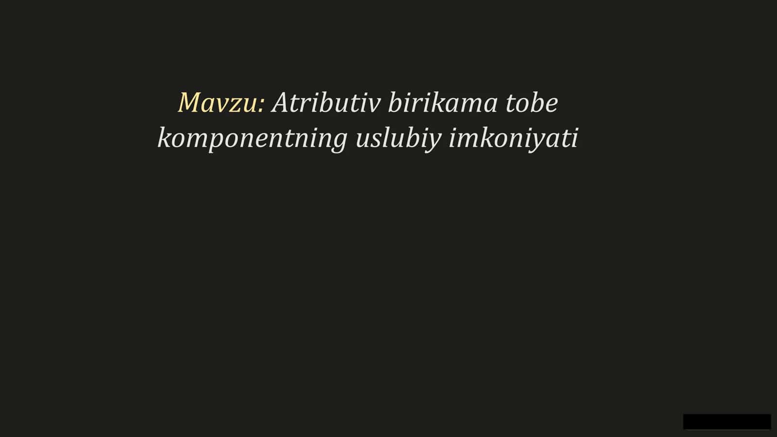 Atributiv birikama tobe komponentning uslubiy imkoniyatiAtributiv birikama tobe komponentning uslubiy imkoniyati 1