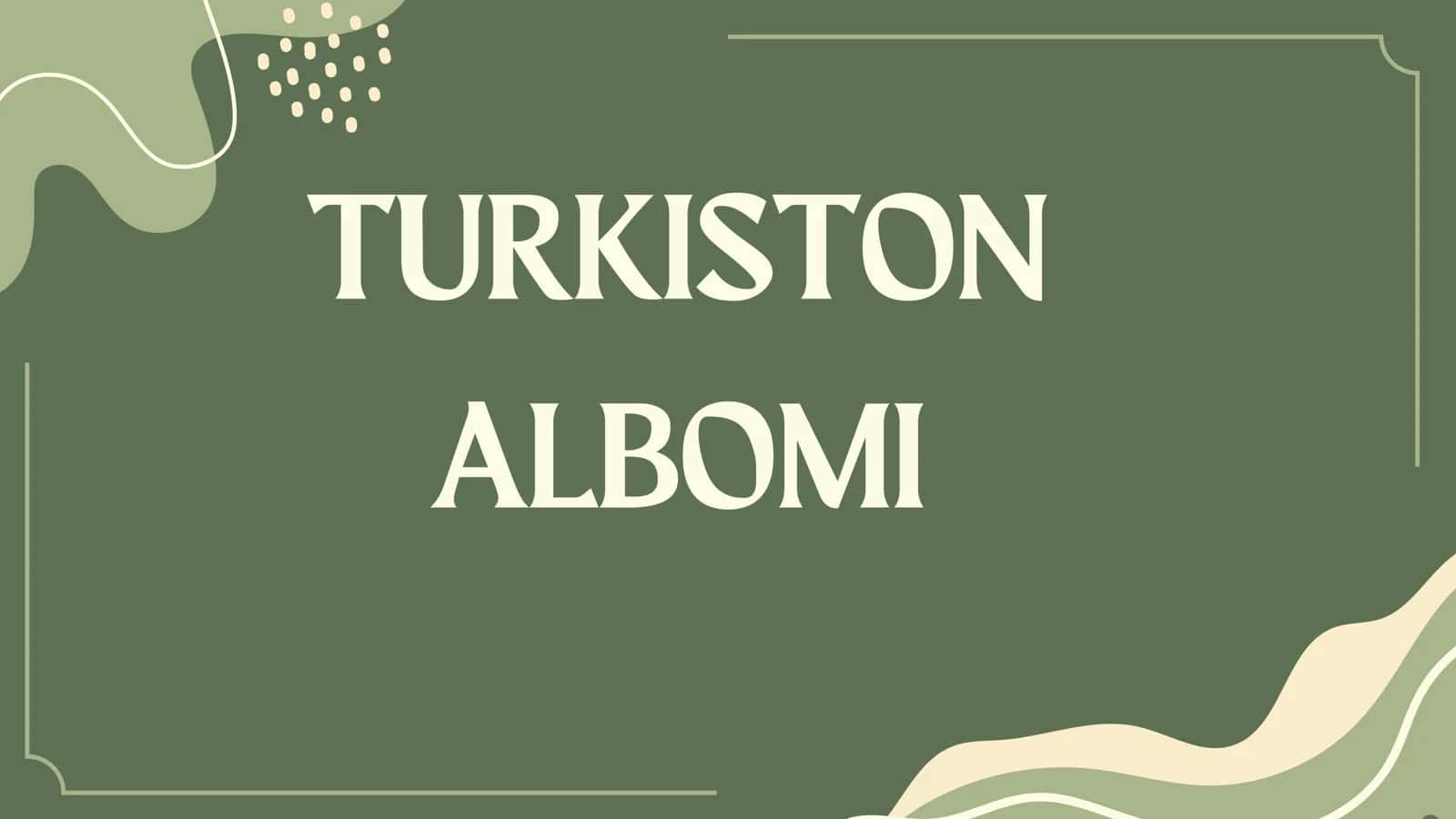 TURKISTON ALBOMI 1
